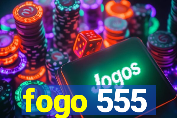 fogo 555